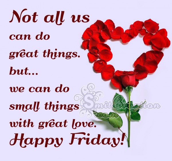 Happy Friday! – We can do small things with great love