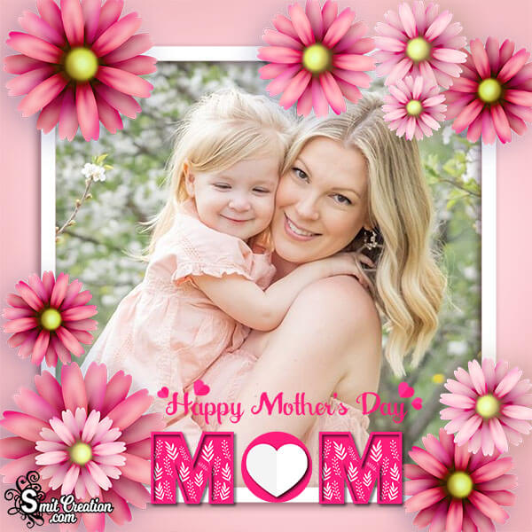 Happy Mothers Day Mom Photo Frame