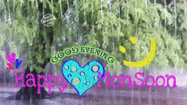 GOOD EVENING- Happy Monsoon