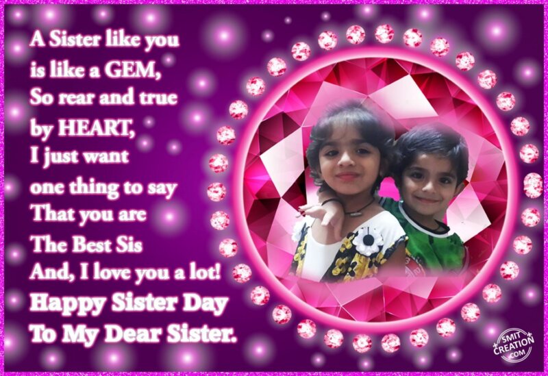 Happy Sister Day To My Dear Sister. - SmitCreation.com