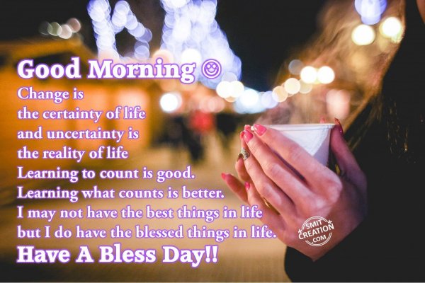 Good Morning – Have A Bless Day!!