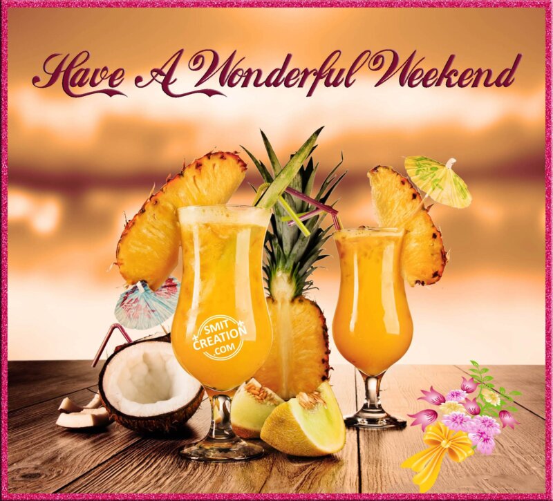 Have A Wonderful Weekend SmitCreation
