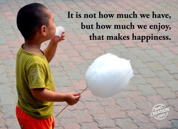 It is not how much we have..