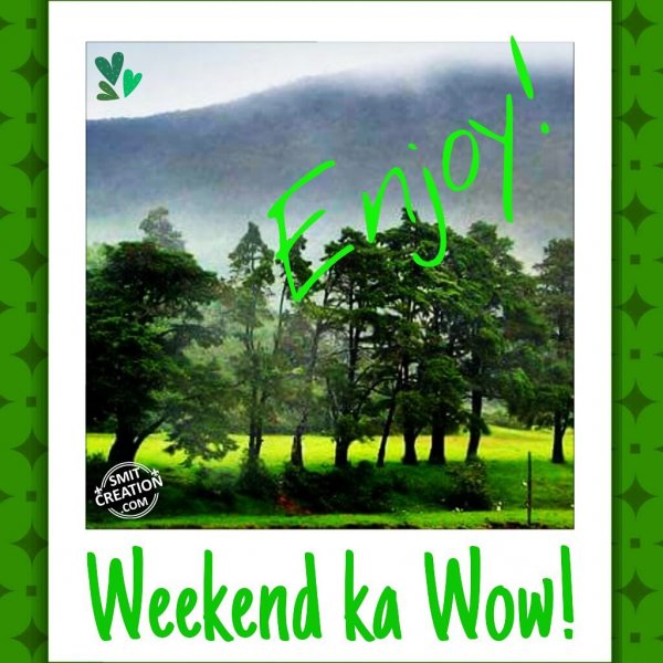 Weekend Ka Wow!