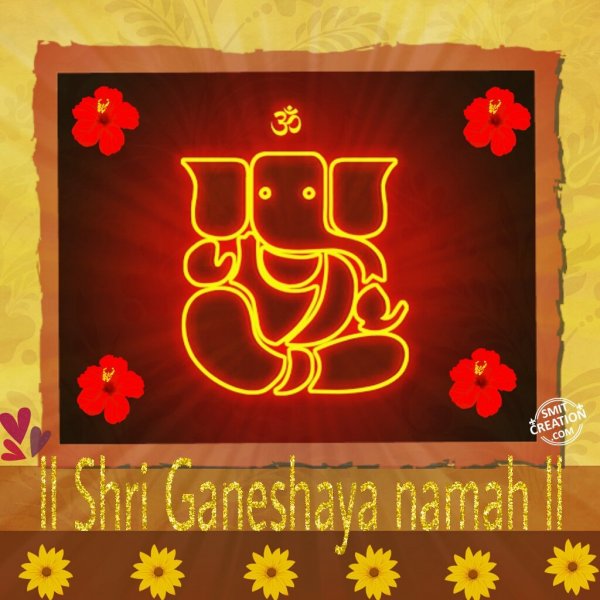 Shri Ganeshay Namah: