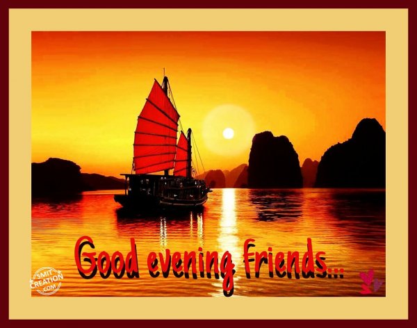 Good Evening Friends