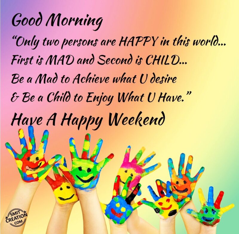 Good Morning – Have A Happy Weekend - SmitCreation.com