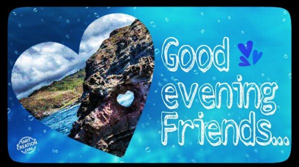 Good Evening Friends…