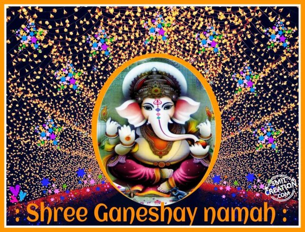 Shree Ganeshay Namh: