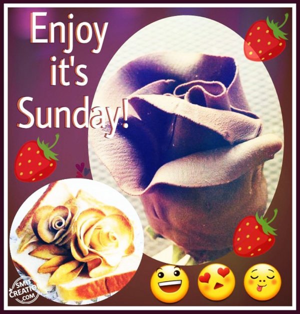 Enjoy it’s Sunday!