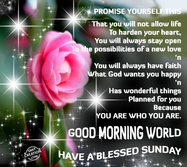 GOOD MORNING WORLD – HAVE A BLESSED SUNDAY