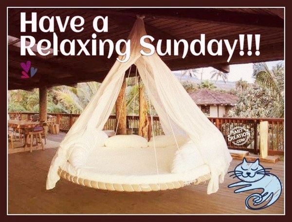 Have A Relaxing Sunday!!!