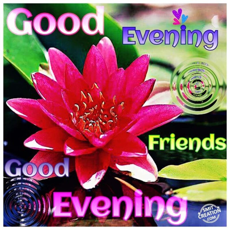 Good Evening Friends - SmitCreation.com