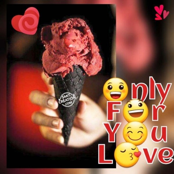 ONLY FOR YOU LOVE