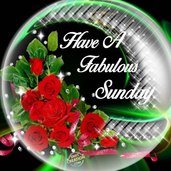 Have A Fabulous Sunday