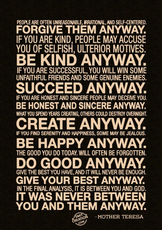 PEOPLE ARE OFTEN UNREASONABLE, IRRATIONAL, AND SELF-CENTERED