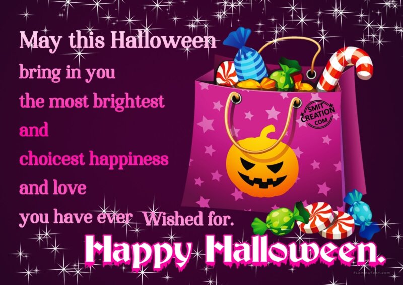 HAPPY HALLOWEEN May this Halloween bring in you the most brightest and choi...