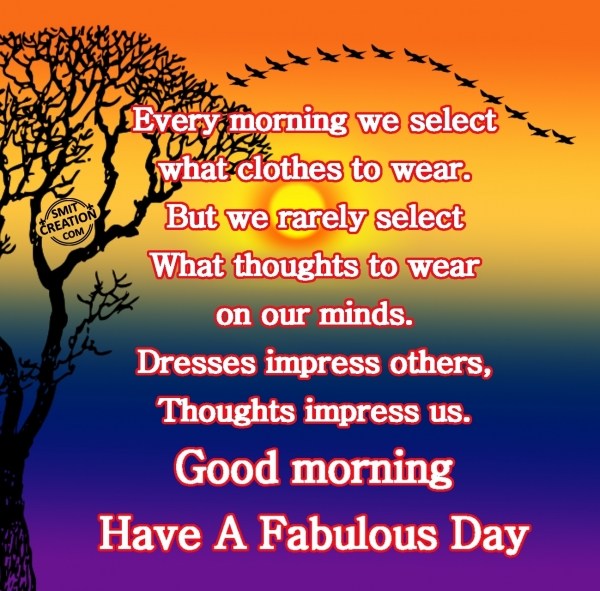 Good morning –  Have A Fabulous Day