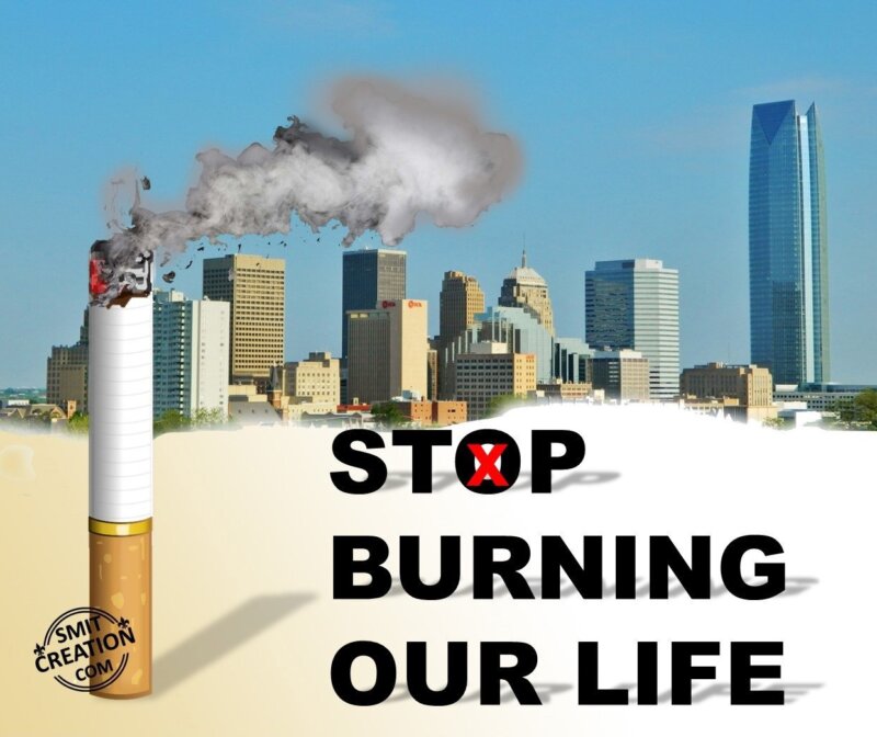 STOP BURNING OUR LIFE - SmitCreation.com STOP BURNING OUR LIFE - SmitCreation.com