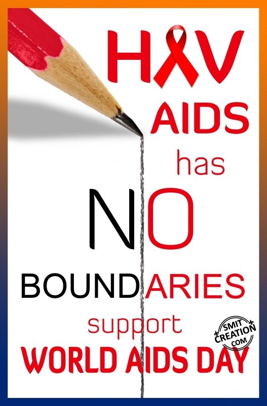 HIV / AIDS has NO BOUNDERIES… SUPPORT WORLD AIDS DAY