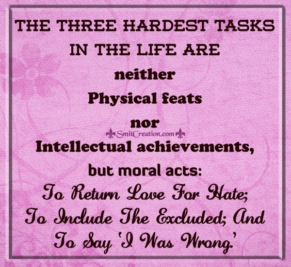 THE THREE HARDEST TASKS IN THE LIFE ARE