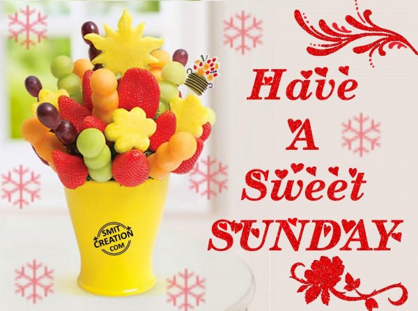 Have A Sweet Sunday