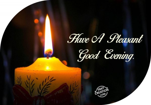 Have A Pleasant Good Evening