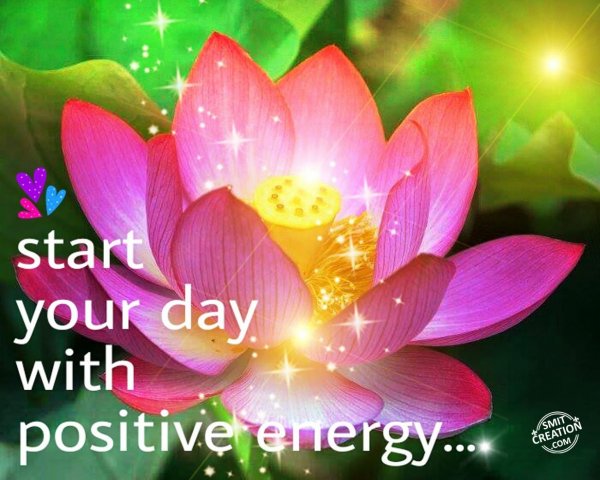 Start your day with positive energy…