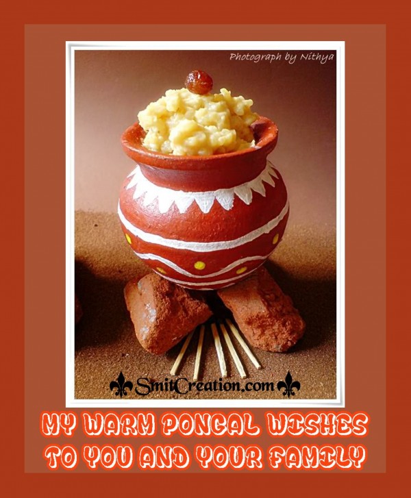 MY WARM PONGAL WISHES TO YOU AND YOUR FAMILY