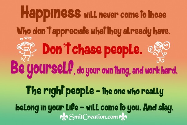 DON'T CHASE PEOPLE BE YOURSELF