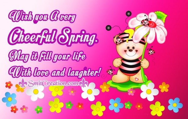 Wish you A very  Cheerful Spring