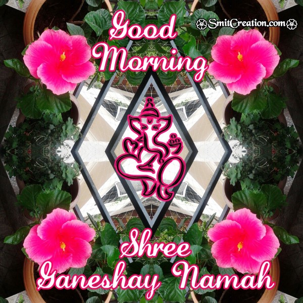 Good Morning Shree Ganeshay Namah