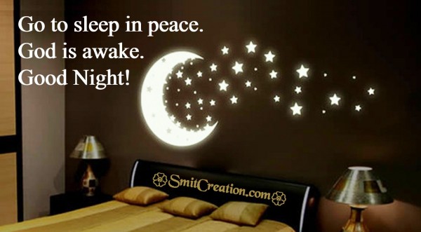 Go to sleep in peace. God is awake. Good Night!