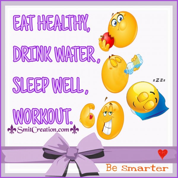 Eat Healthy, Drink Water, Sleep Well, Workout