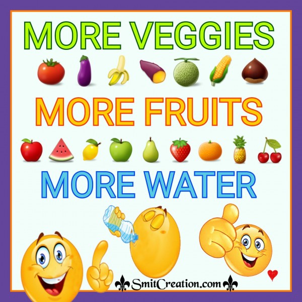 MORE VEGGIES MORE FRUITS MORE WATER