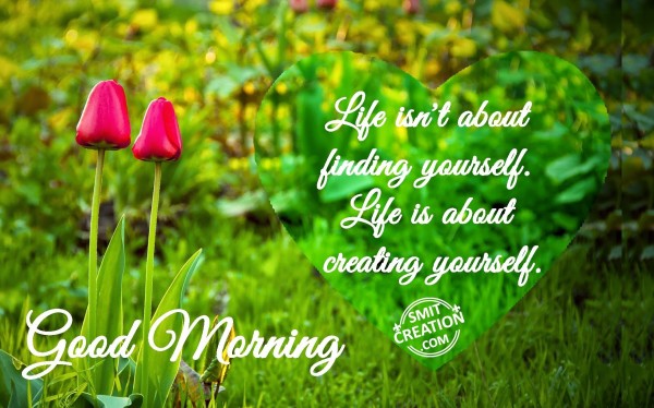 Good Morning – Create Yourself