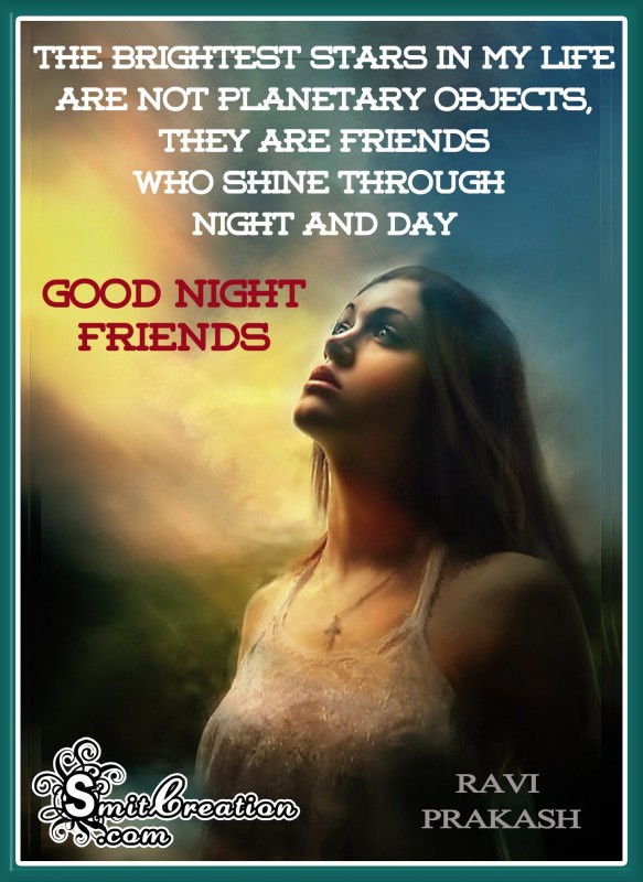 GOOD NIGHT FRIENDS – BRIGHTEST STAR IN MY LIFE