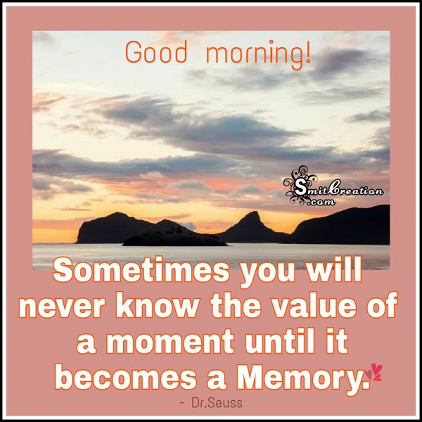 Good Morning – Value of a moment