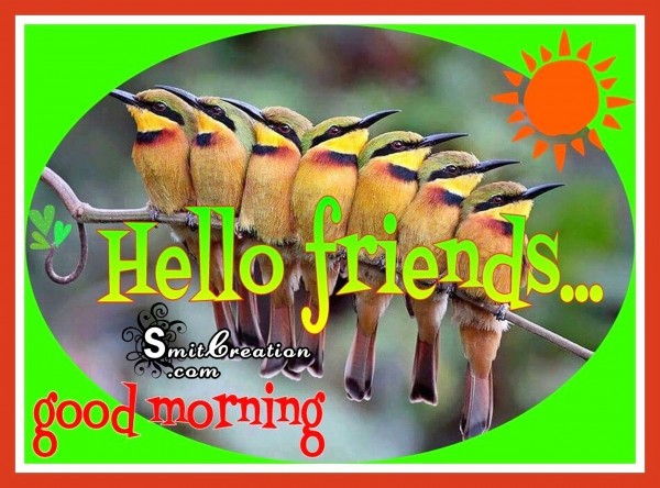 Hello Friends… Good Morning
