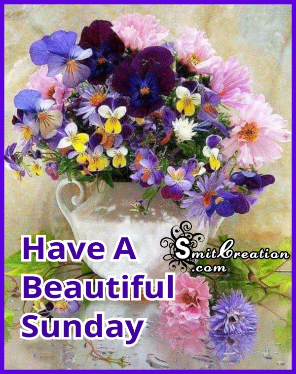 Have A Beautiful Sunday