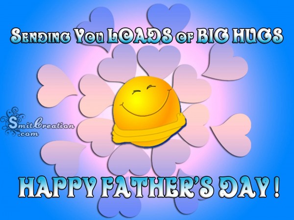 Happy Father’s Day – Sending you loads of  BIG HUGS