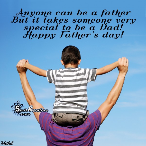Happy Father’s Day – It takes someone special to be a Dad!