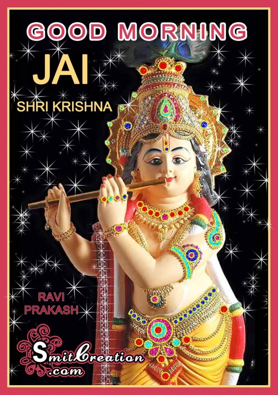 GOOD MORNING – JAI SHRI KRISHNA