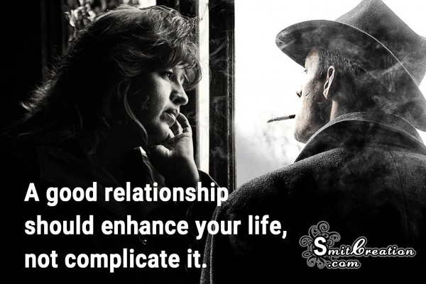 A good relationship should enhance your life