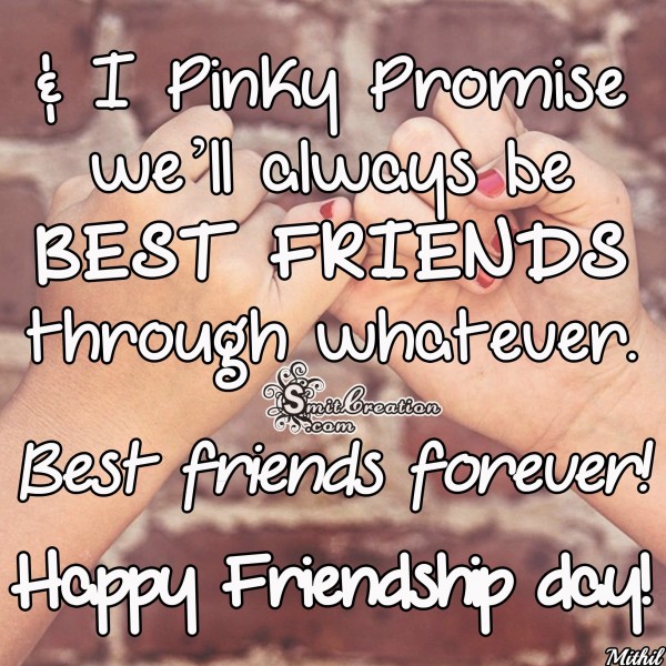 HAPPY FRIENDSHIP DAY – I Pinky Promise we w’ll be BEST FRIENDS