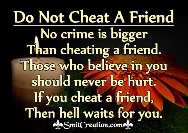 Do Not Cheat A Friend