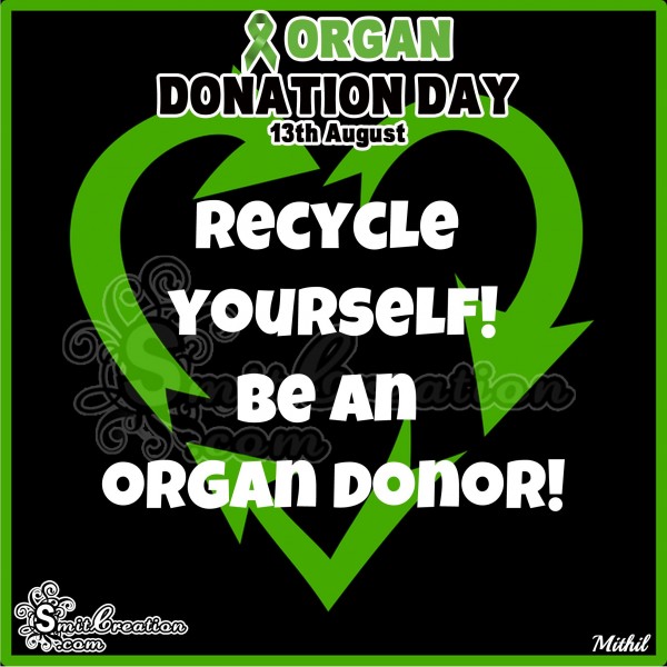 Recycle Yourself - Be An Organ Donor