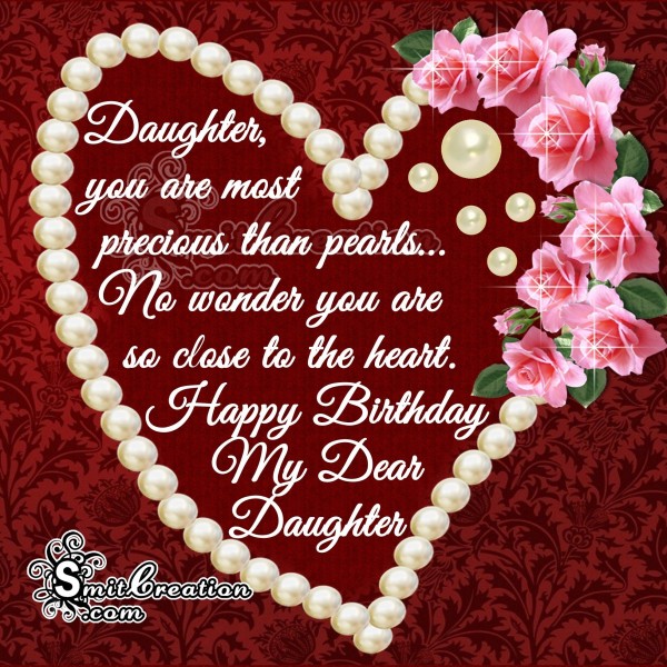 Happy Birthday Daughter – you are most precious than pearls