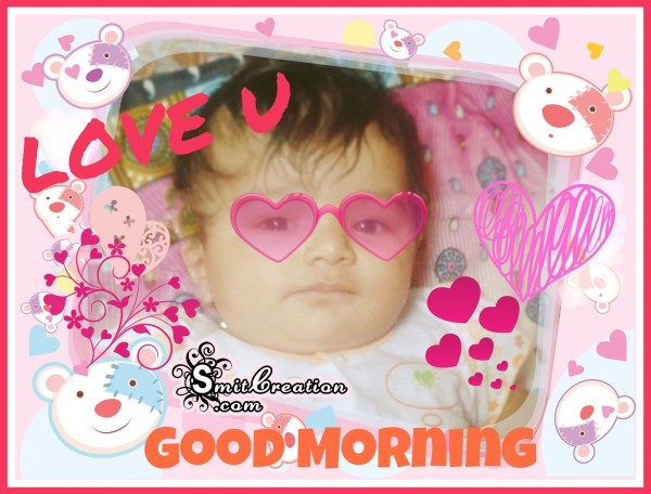 GOOD MORNING – LOVE U