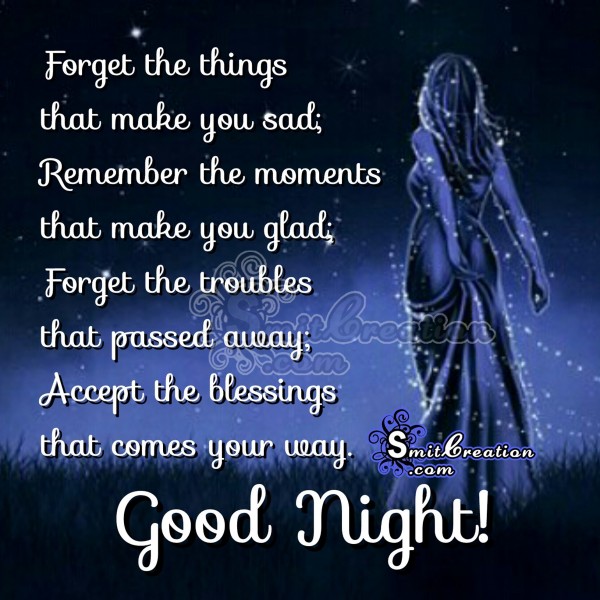 Forget the things  that make you sad – Good night!